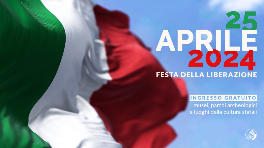 25 APRILE 2024 – FESTA DELLA LIBERAZIONE.   Il 25 aprile 2024, in occasione della Festa della Liberazione, i musei e i parchi archeologici statali saranno aperti gratuitamente, cos come proposto dal Ministro della Cultura, Gennaro Sangiuliano.