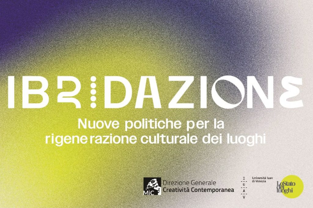 Direzione Generale Creativit Contemporanea – Ministero della Cultura Ibridazione | Rigenerazione – Online l’invito a partecipare ai gruppi di lavoro. Domande entro le ore 16.00 del 22 agosto 2023.