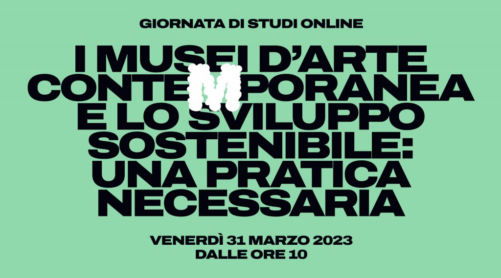 I MUSEI DARTE CONTEMPORANEA E LO SVILUPPO SOSTENIBILE: UNA PRATICA NECESSARIA. Una giornata di studi online promossa da AMACI – Associazione Musei dArte Contemporanea Italiani con il sostegno della Direzione Generale Creativit Contemporanea del MiC.