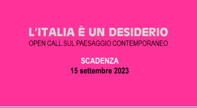 MINISTERO DELLA CULTURA / Open Call LItalia  un desiderio. Progetti realizzati da fotografi e artisti visivi under 40 sul tema del paesaggio italiano contemporaneo. Scadenza: 15 settembre 2023 ore 12:00
