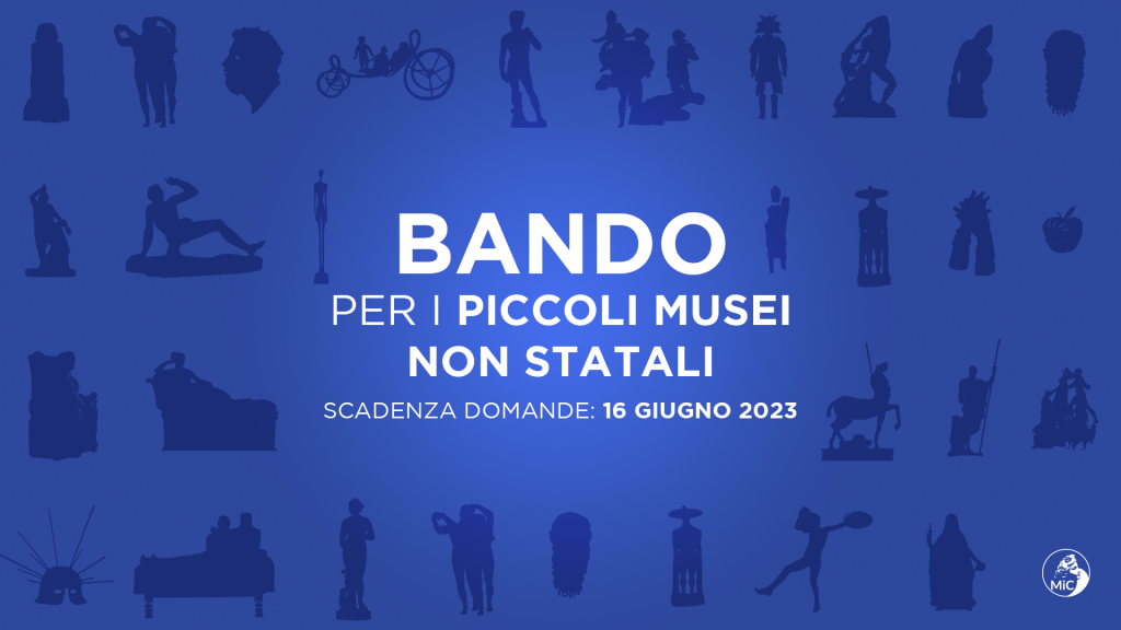 MiC, on line il bando per i piccoli musei non statali. Stanziati 2 milioni di euro. Le domande potranno essere presentate entro e non oltre le ore 12.00 del 16 giugno 2023.