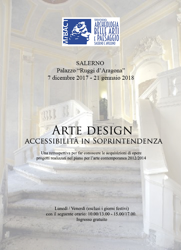 SALERNO / ARTE & DESIGN A PALAZZO RUGGI DARAGONA. Una retrospettiva per far conoscere le acquisizioni di opere e progetti che la Soprintendenza ha realizzato nel piano per larte contemporanea 2012/2014