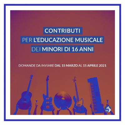 MIC /10 milioni di euro per leducazione musicale di minori di 16 anni. La domanda di partecipazione deve essere compilata ed inviata esclusivamente in via telematica a partire dalle ore 10.00  dal 15 marzo 2021 ed entro le ore 12 del 15 aprile 2021.