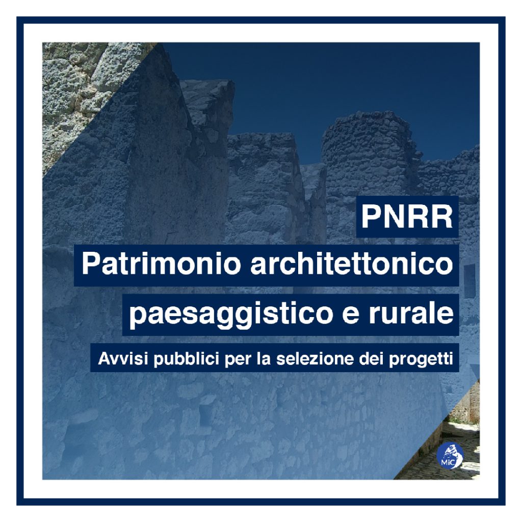 MIC / Ultimi giorni per la presentazione di proposte di intervento per la tutela di architettura e paesaggio rurale  PNRR Regione Campania:  Lavviso  consultabile sul sito della Regione. Scadenza: 30/09/22