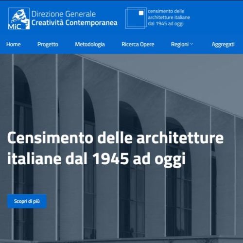 MINISTERO DELLA CULTURA / Censimento delle architetture italiane dal 1945 ad oggi. Per ulteriori informazioni scrivere a censimentoarch@cultura.gov.it