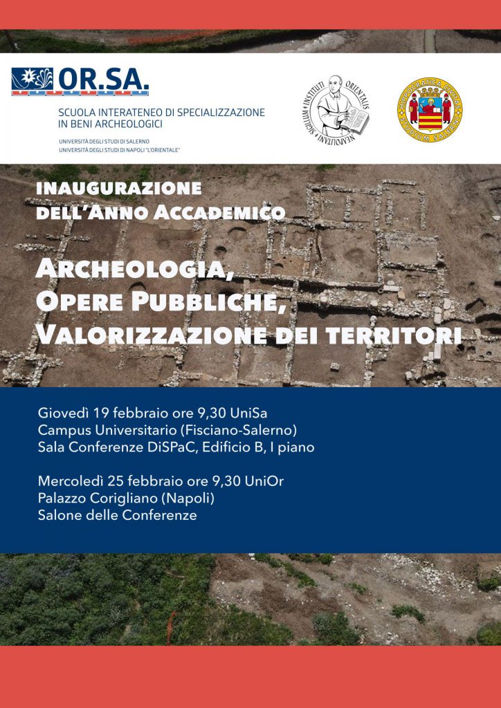 Inaugurazione anno accademico Scuola Specializzazione in Beni archeologici UNISA e UniOr (OrSa) – “Archeologia, opere pubbliche e valorizzazione dei territori” 19 febbraio Unisa