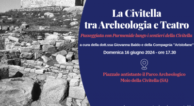 MOIO DELLA CIVITELLA (SA) – Giornate Europee dell’Archeologia 2024, domenica 16 giugno “La Civitella tra Archeologia e Teatro”
