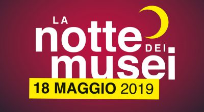 18 MAGGIO 2019 | FESTA DEI MUSEI e NOTTE EUROPEA DEI MUSEI